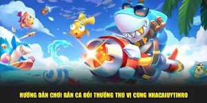 Bắn cá đổi thưởng