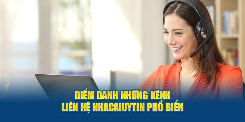 Điểm danh những kênh liên hệ Nhà Cái Uy Tín phổ biến