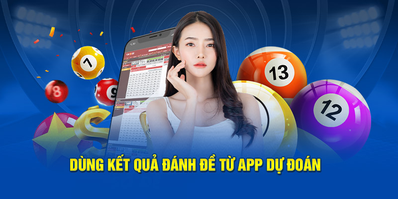 Dùng kết quả đánh đề từ app dự đoán 