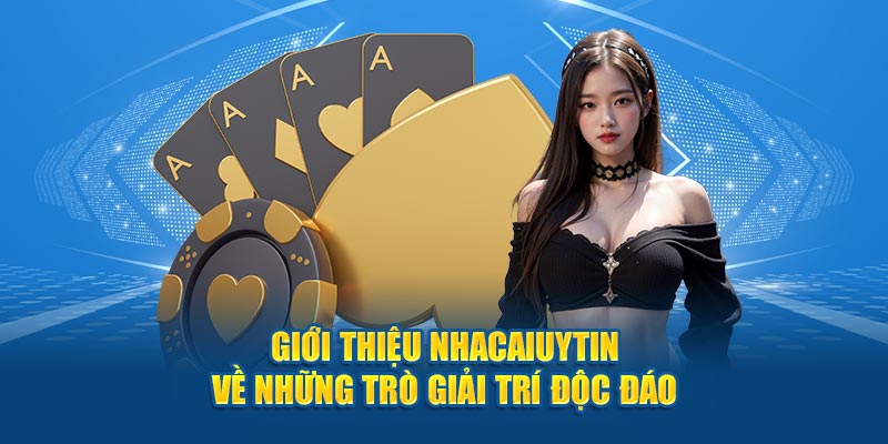 Giới thiệu Nhà Cái Uy Tín về những trò giải trí độc đáo