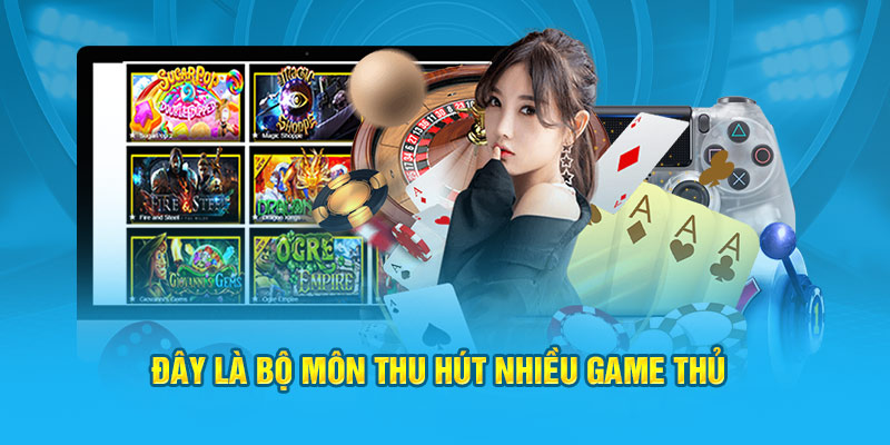 Đây là bộ môn thu hút nhiều game thủ