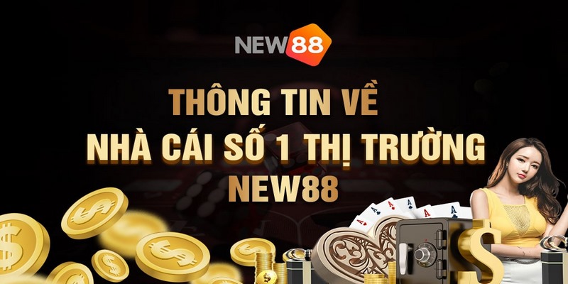 Giới thiệu New88 - Nhà cái top 1 tại châu Á